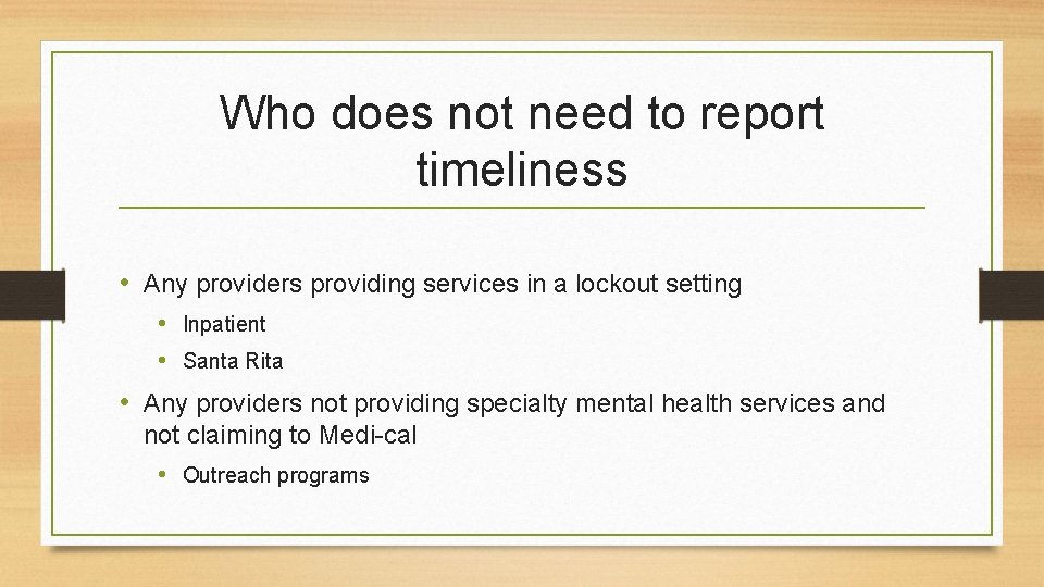 Who does not need to report timeliness • Any providers providing services in a