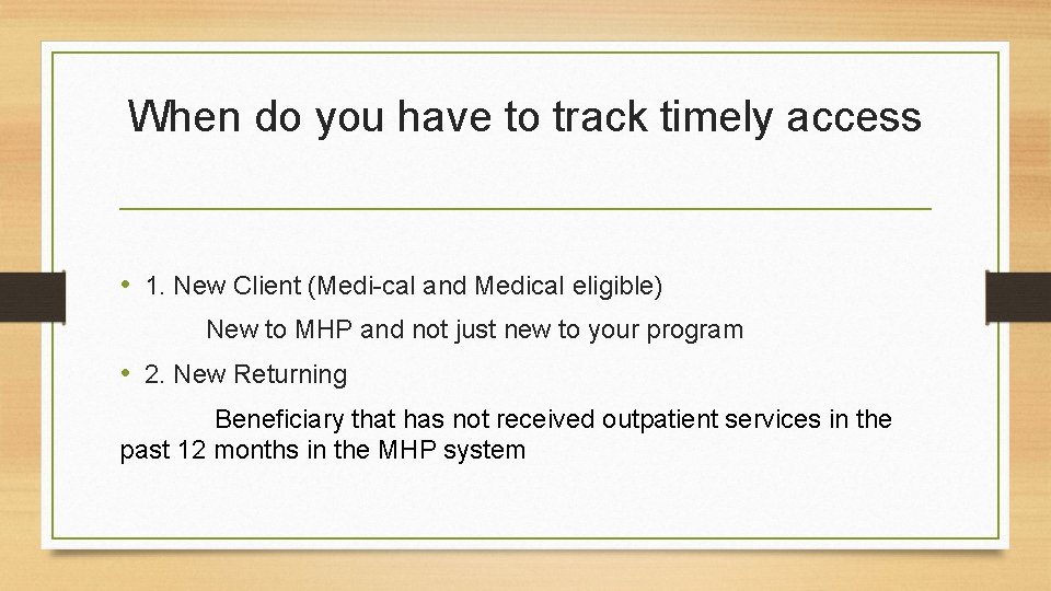 When do you have to track timely access • 1. New Client (Medi-cal and