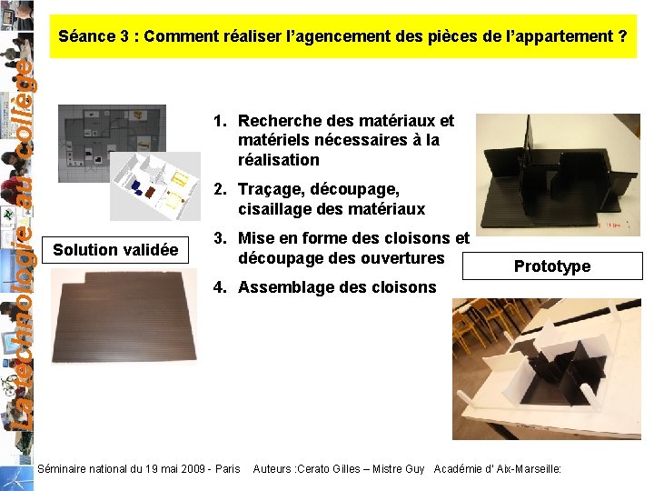 La technologie au collège Séance 3 : Comment réaliser l’agencement des pièces de l’appartement La technologie au collège Séance 3 : Comment réaliser l’agencement des pièces de l’appartement