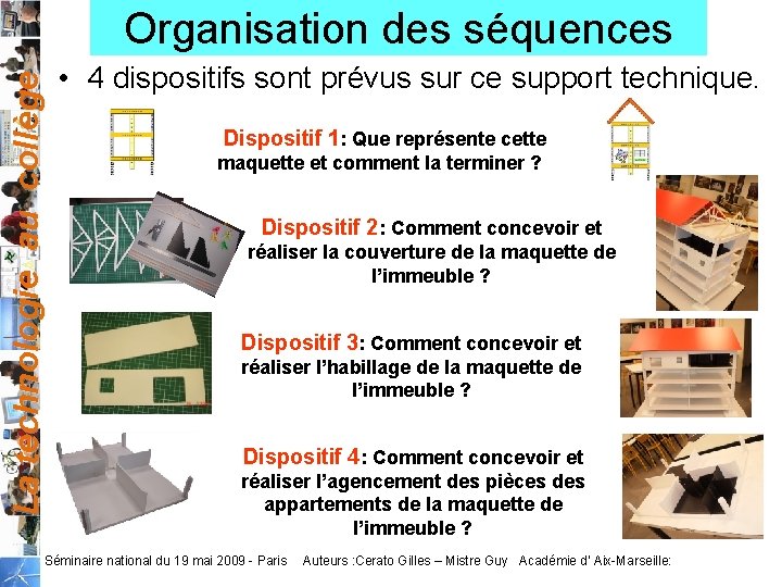 La technologie au collège Organisation des séquences • 4 dispositifs sont prévus sur ce La technologie au collège Organisation des séquences • 4 dispositifs sont prévus sur ce