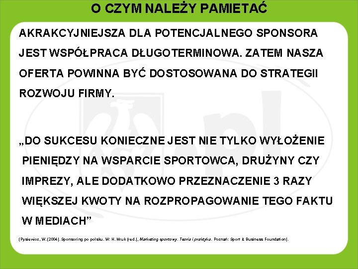 O CZYM NALEŻY PAMIETAĆ AKRAKCYJNIEJSZA DLA POTENCJALNEGO SPONSORA JEST WSPÓŁPRACA DŁUGOTERMINOWA. ZATEM NASZA OFERTA