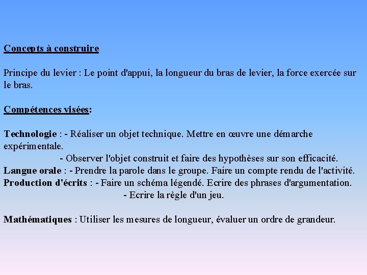 Concepts à construire Principe du levier : Le point d'appui, la longueur du bras