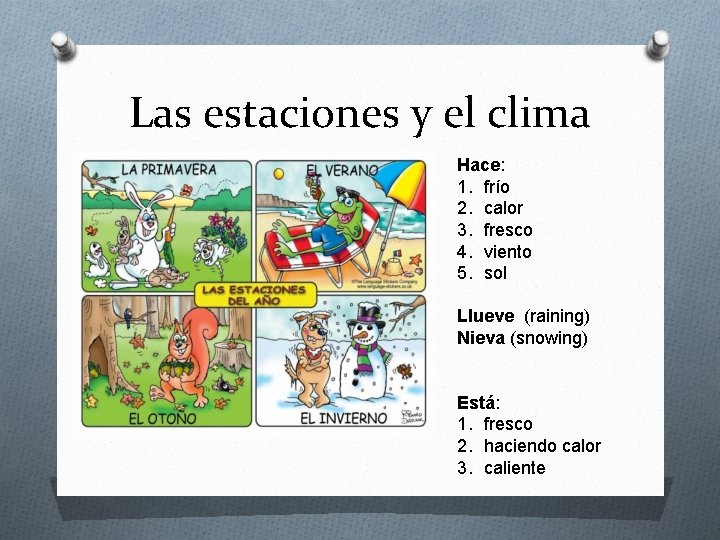 Las estaciones y el clima Hace: 1. frío 2. calor 3. fresco 4. viento