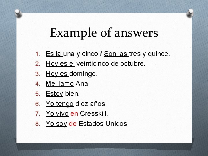 Example of answers 1. Es la una y cinco / Son las tres y