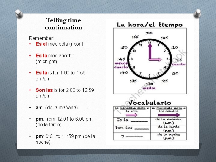 Telling time continuation Remember: • Es el mediodía (noon) • Es la medianoche (midnight)