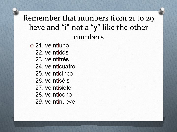 Remember that numbers from 21 to 29 have and “i” not a “y” like