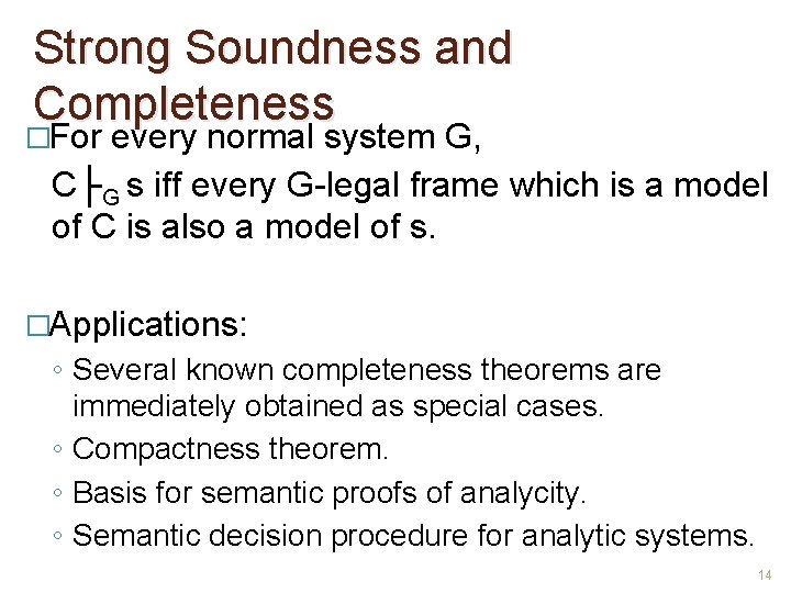 Strong Soundness and Completeness �For every normal system G, C├G s iff every G-legal