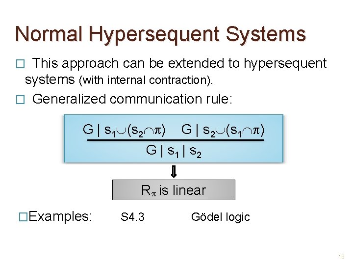 Normal Hypersequent Systems This approach can be extended to hypersequent systems (with internal contraction).