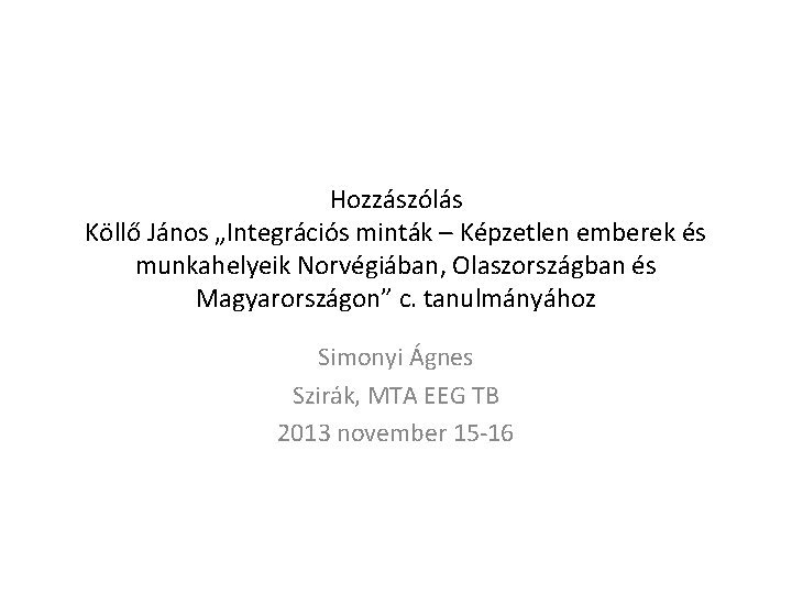 Hozzászólás Köllő János „Integrációs minták – Képzetlen emberek és munkahelyeik Norvégiában, Olaszországban és Magyarországon”