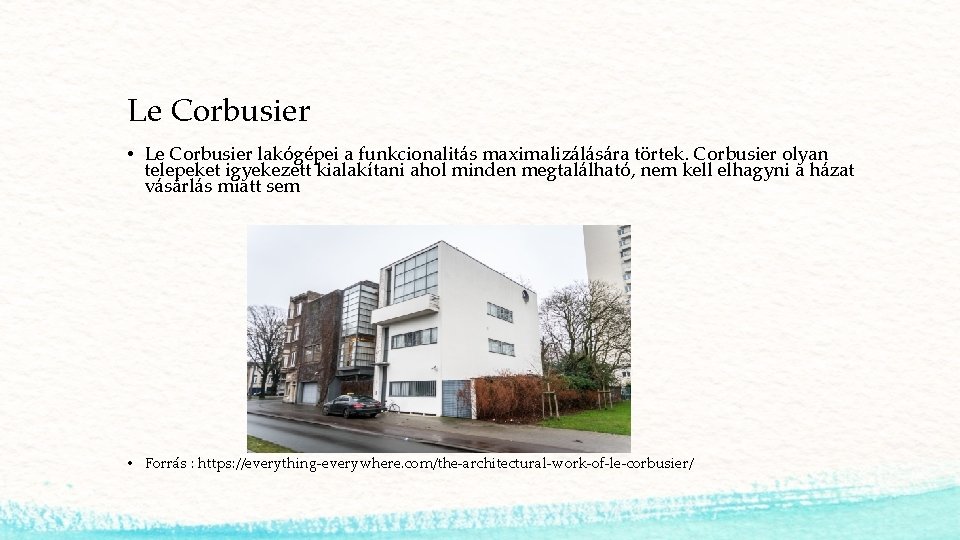Le Corbusier • Le Corbusier lakógépei a funkcionalitás maximalizálására törtek. Corbusier olyan telepeket igyekezett