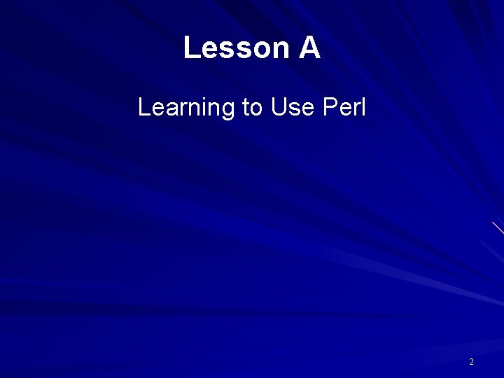 Lesson A Learning to Use Perl 2 