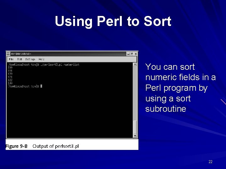 Using Perl to Sort You can sort numeric fields in a Perl program by