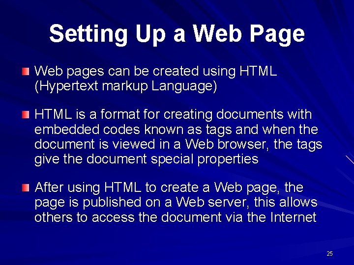 Setting Up a Web Page Web pages can be created using HTML (Hypertext markup