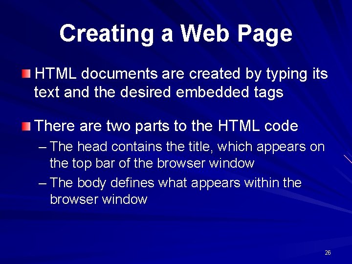 Creating a Web Page HTML documents are created by typing its text and the