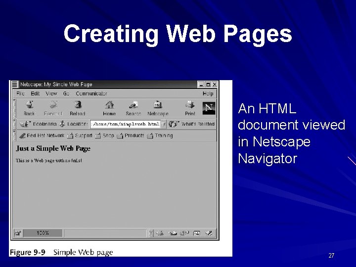 Creating Web Pages An HTML document viewed in Netscape Navigator 27 