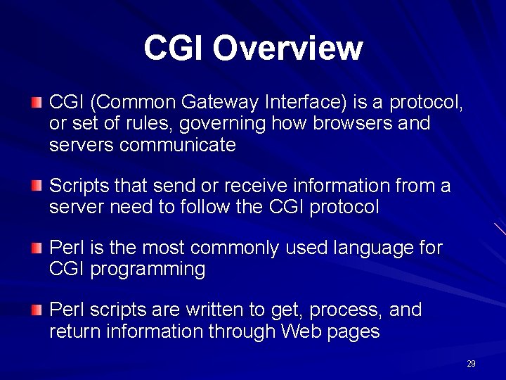 CGI Overview CGI (Common Gateway Interface) is a protocol, or set of rules, governing