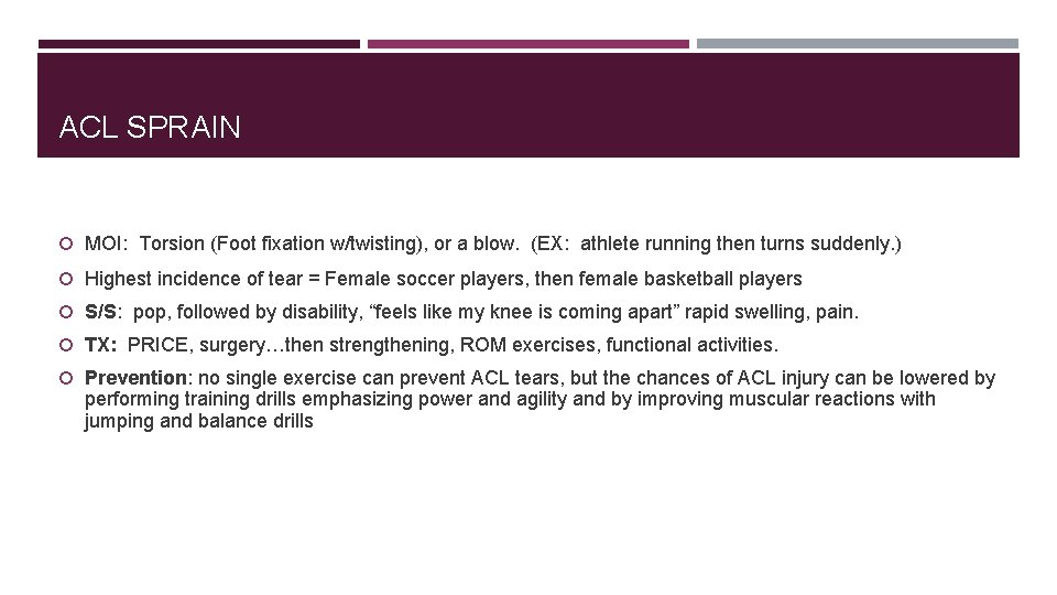 ACL SPRAIN MOI: Torsion (Foot fixation w/twisting), or a blow. (EX: athlete running then