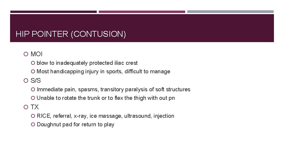 HIP POINTER (CONTUSION) MOI blow to inadequately protected iliac crest Most handicapping injury in