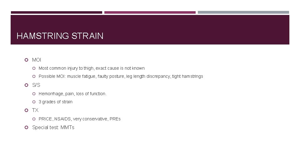 HAMSTRING STRAIN MOI Most common injury to thigh, exact cause is not known Possible