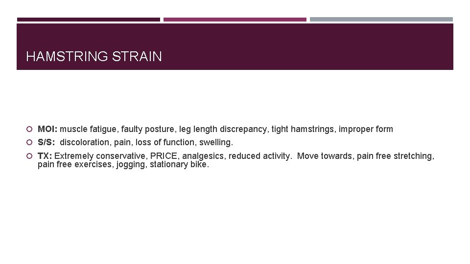 HAMSTRING STRAIN MOI: muscle fatigue, faulty posture, leg length discrepancy, tight hamstrings, improper form