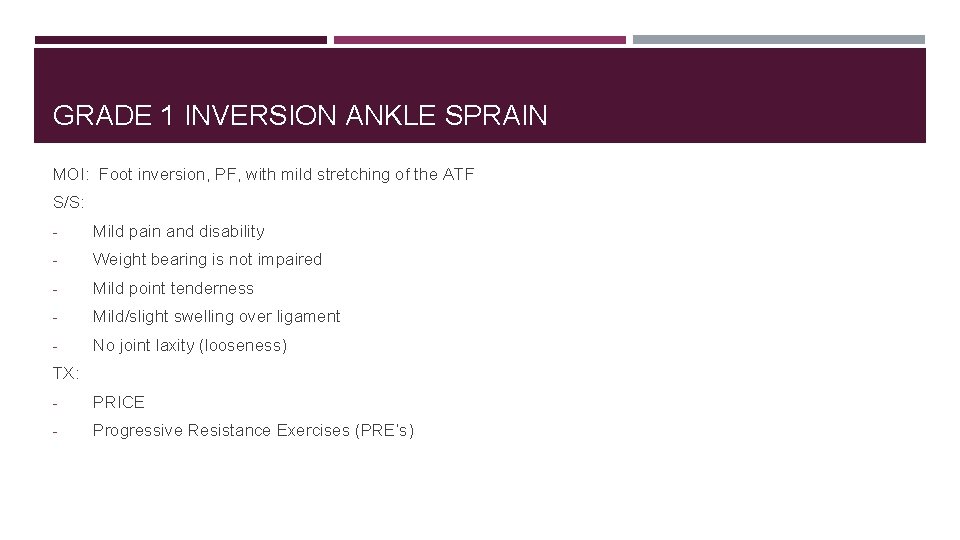 GRADE 1 INVERSION ANKLE SPRAIN MOI: Foot inversion, PF, with mild stretching of the