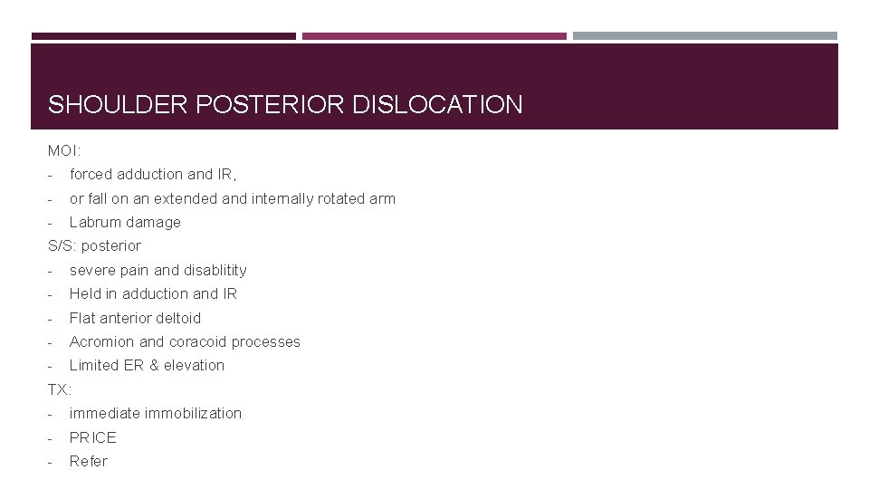 SHOULDER POSTERIOR DISLOCATION MOI: - forced adduction and IR, - or fall on an