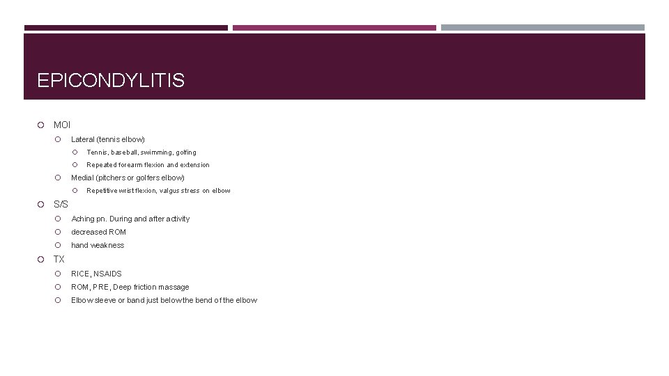 EPICONDYLITIS MOI Lateral (tennis elbow) Tennis, baseball, swimming, golfing Repeated forearm flexion and extension