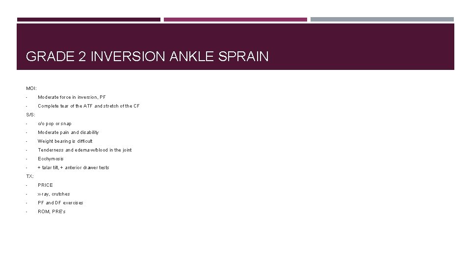 GRADE 2 INVERSION ANKLE SPRAIN MOI: - Moderate force in inversion, PF - Complete