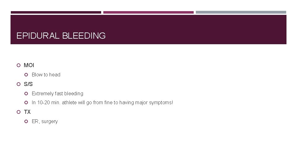 EPIDURAL BLEEDING MOI Blow to head S/S Extremely fast bleeding In 10 -20 min.