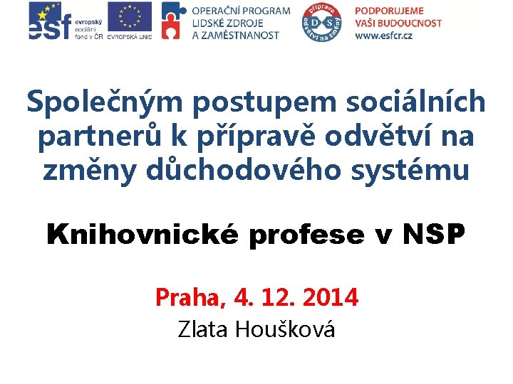 Společným postupem sociálních partnerů k přípravě odvětví na změny důchodového systému Knihovnické profese v