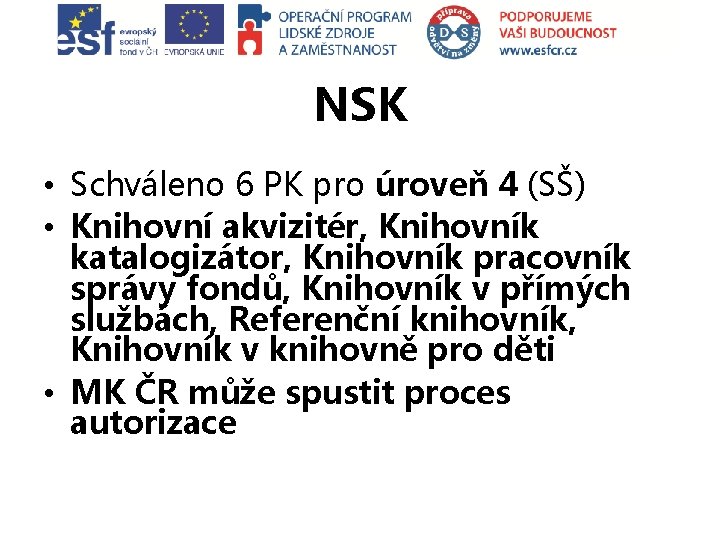 NSK • Schváleno 6 PK pro úroveň 4 (SŠ) • Knihovní akvizitér, Knihovník katalogizátor,