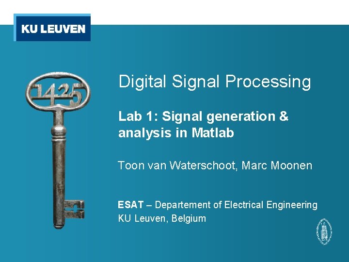 Digital Signal Processing Lab 1: Signal generation & analysis in Matlab Toon van Waterschoot,