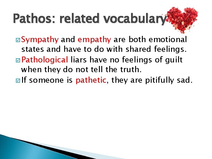 Pathos: related vocabulary þ Sympathy and empathy are both emotional states and have to