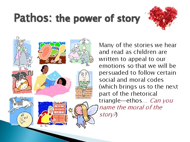 Pathos: the power of story Many of the stories we hear and read as