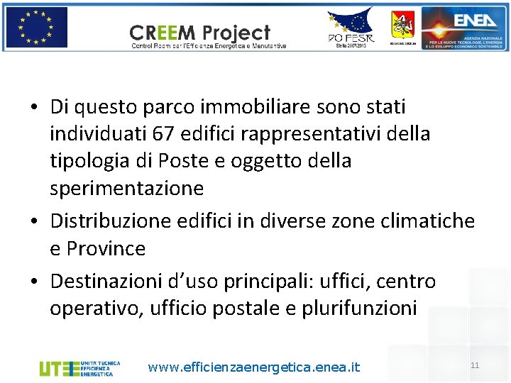  • Di questo parco immobiliare sono stati individuati 67 edifici rappresentativi della tipologia