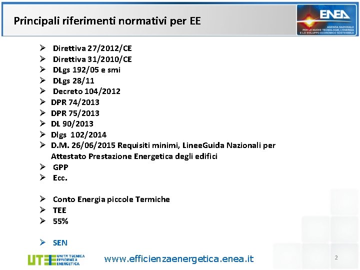 Principali riferimenti normativi per EE Direttiva 27/2012/CE Direttiva 31/2010/CE DLgs 192/05 e smi DLgs