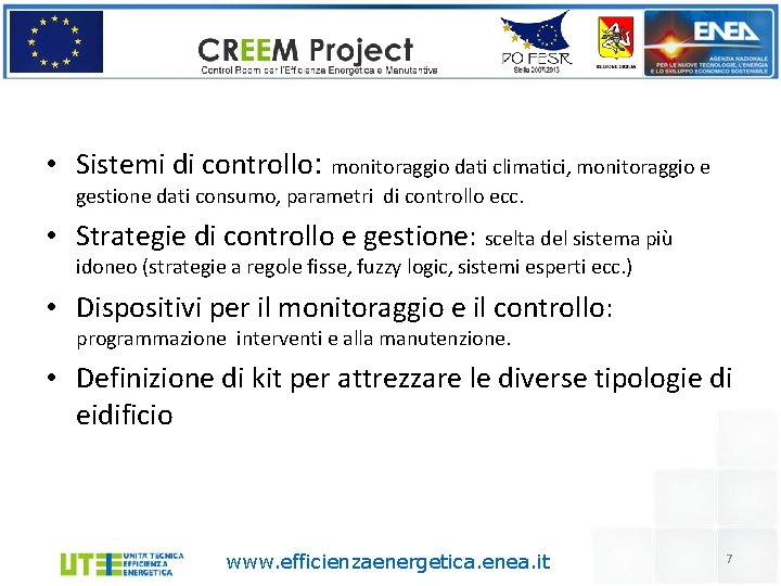  • Sistemi di controllo: monitoraggio dati climatici, monitoraggio e gestione dati consumo, parametri