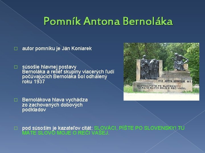 Pomník Antona Bernoláka � autor pomníku je Ján Koniarek � súsošie hlavnej postavy Bernoláka Pomník Antona Bernoláka � autor pomníku je Ján Koniarek � súsošie hlavnej postavy Bernoláka