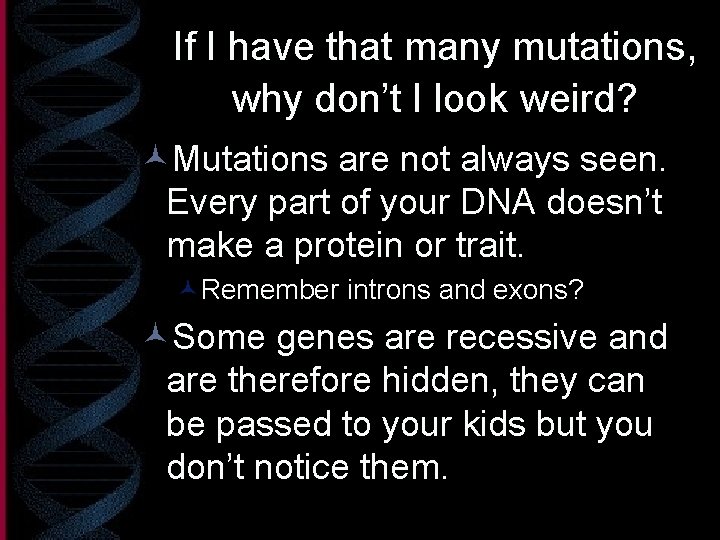 If I have that many mutations, why don’t I look weird? ©Mutations are not