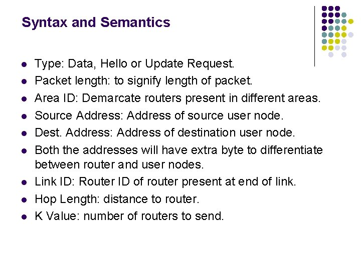 Syntax and Semantics l l l l l Type: Data, Hello or Update Request. Syntax and Semantics l l l l l Type: Data, Hello or Update Request.