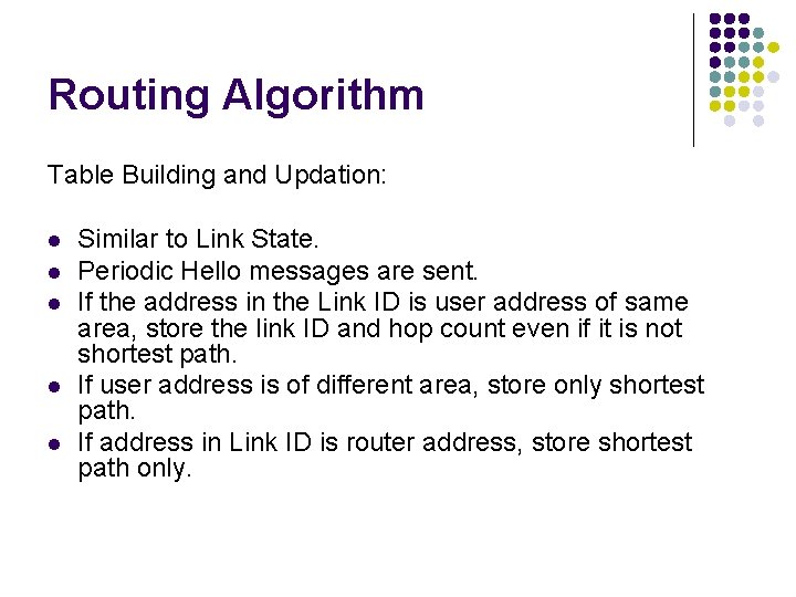 Routing Algorithm Table Building and Updation: l l l Similar to Link State. Periodic Routing Algorithm Table Building and Updation: l l l Similar to Link State. Periodic
