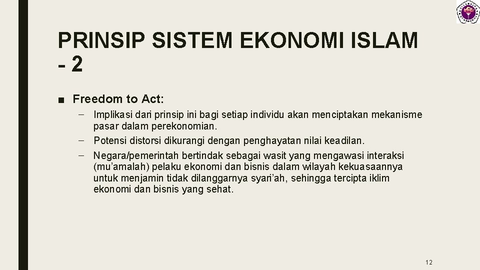 PRINSIP SISTEM EKONOMI ISLAM -2 ■ Freedom to Act: – Implikasi dari prinsip ini