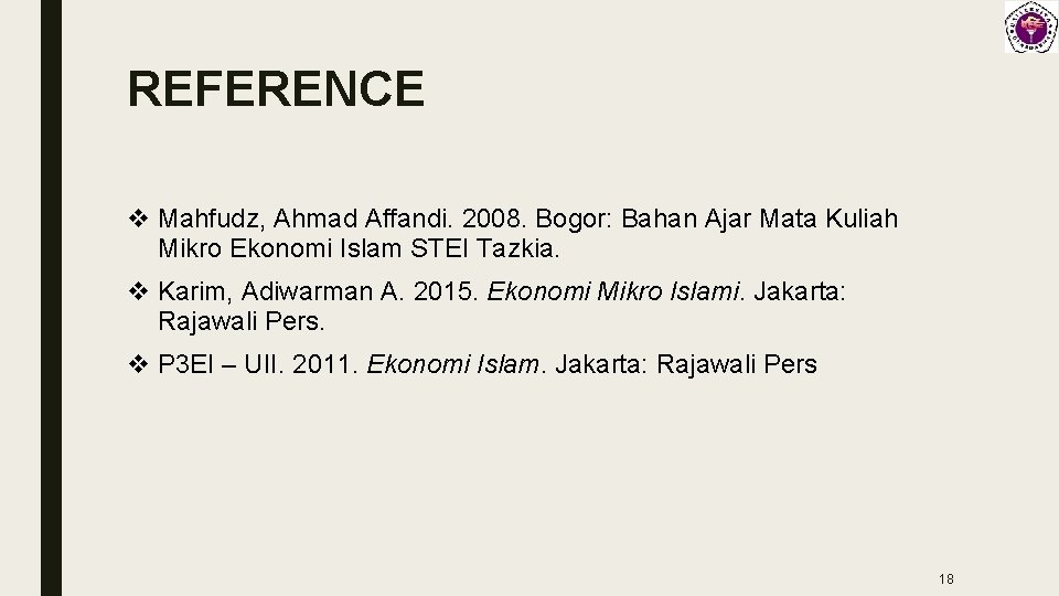 REFERENCE v Mahfudz, Ahmad Affandi. 2008. Bogor: Bahan Ajar Mata Kuliah Mikro Ekonomi Islam