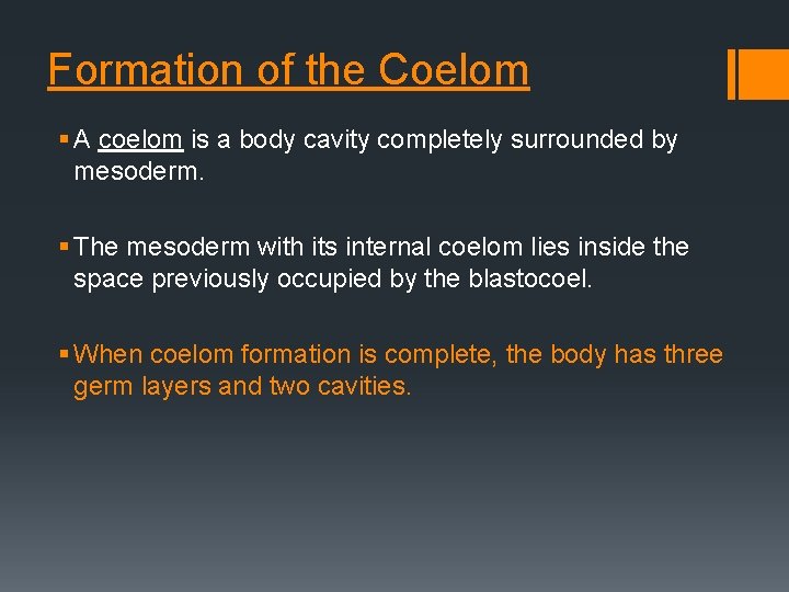 Formation of the Coelom § A coelom is a body cavity completely surrounded by