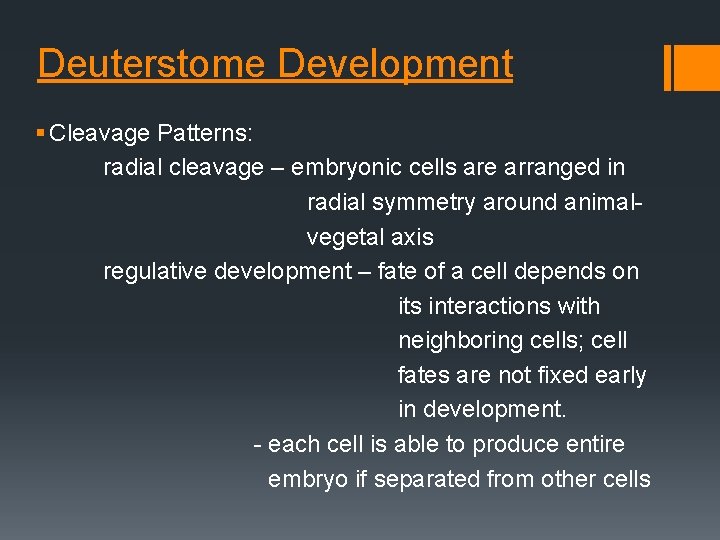 Deuterstome Development § Cleavage Patterns: radial cleavage – embryonic cells are arranged in radial