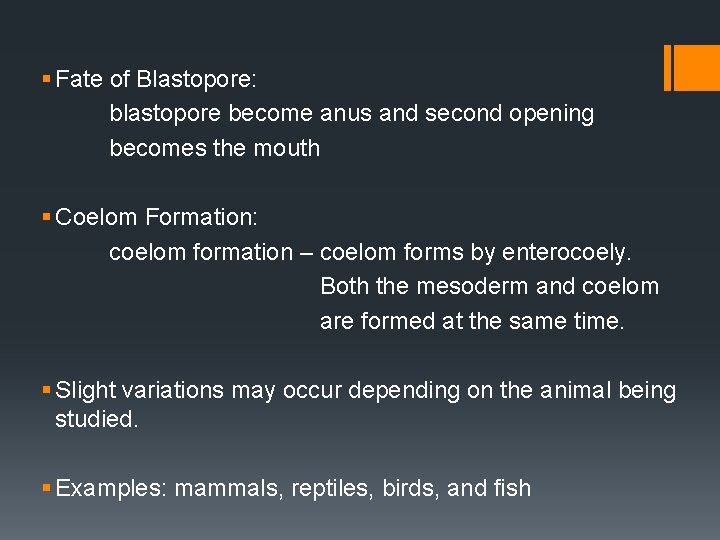 § Fate of Blastopore: blastopore become anus and second opening becomes the mouth §