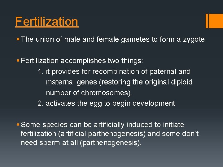 Fertilization § The union of male and female gametes to form a zygote. §