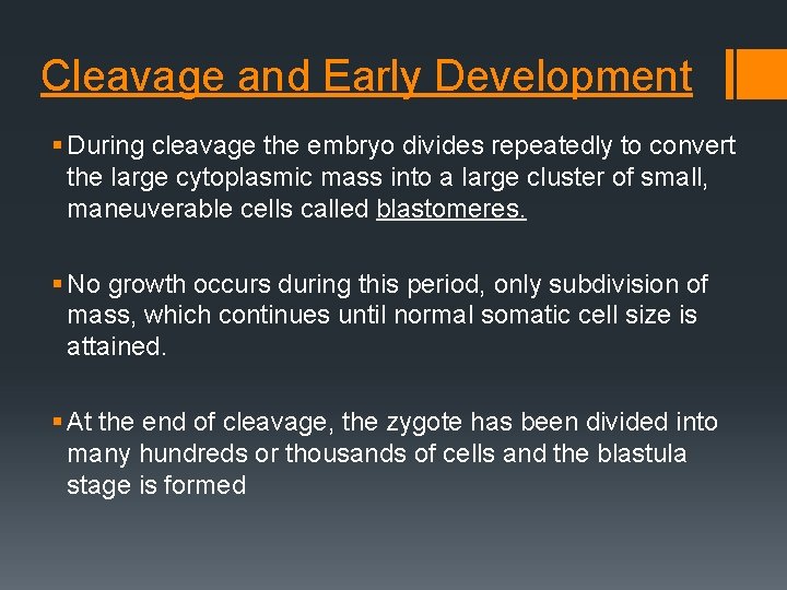 Cleavage and Early Development § During cleavage the embryo divides repeatedly to convert the