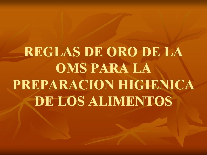 REGLAS DE ORO DE LA OMS PARA LA PREPARACION HIGIENICA DE LOS ALIMENTOS 