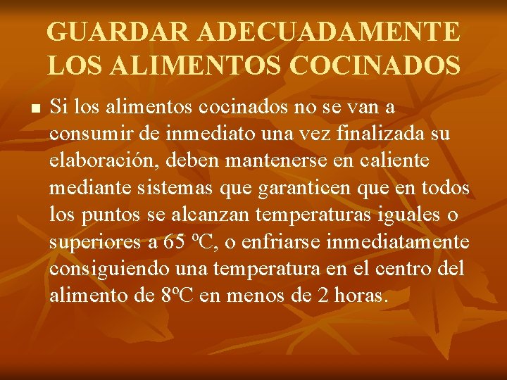GUARDAR ADECUADAMENTE LOS ALIMENTOS COCINADOS n Si los alimentos cocinados no se van a